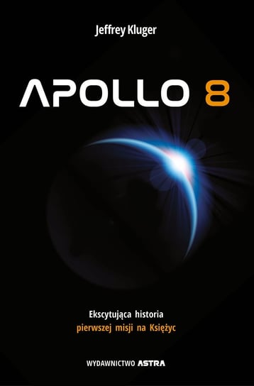 Apollo 8. Ekscytująca historia pierwszej misji na Księżyc - ebook epub Kluger Jeffrey