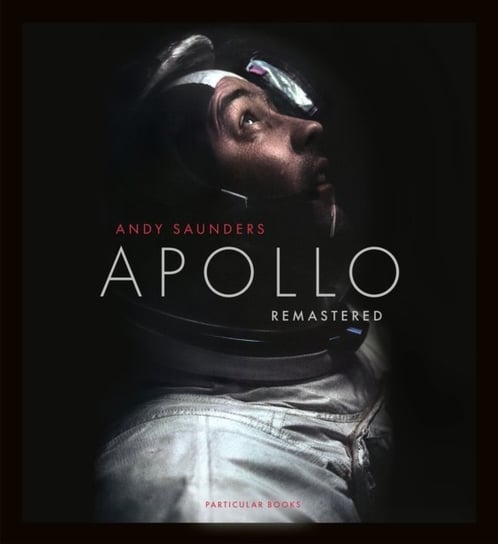 Apollo Remastered: The Sunday Times Bestseller Andy Saunders