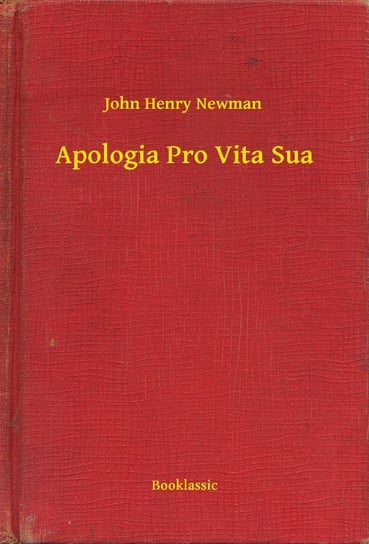 Apologia Pro Vita Sua Newman John Henry