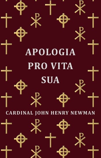 Apologia Pro Vita Sua Newman Cardinal John Henry