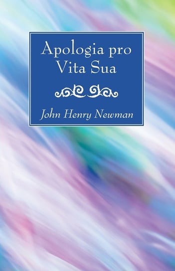 Apologia pro Vita Sua Newman John Henry