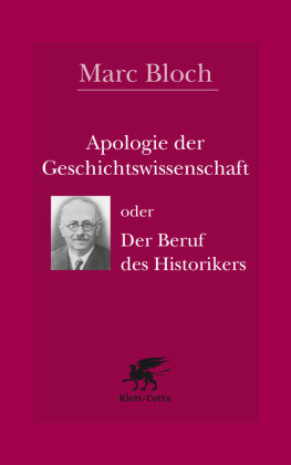 Apologie der Geschichtswissenschaft oder Der Beruf des Historikers Klett-Cotta