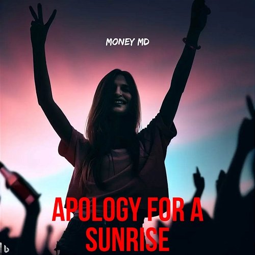 Apology For A Sunrise Money MD