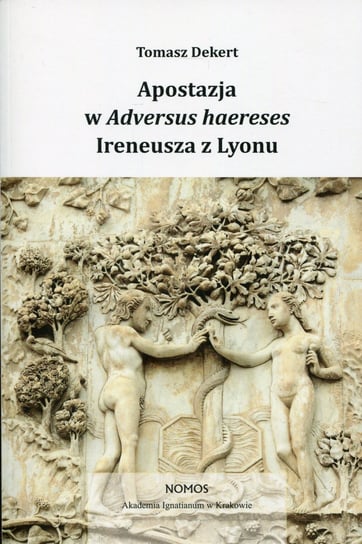 Apostazja w Adversus Haereses Ireneusza z Lyonu Dekert Tomasz