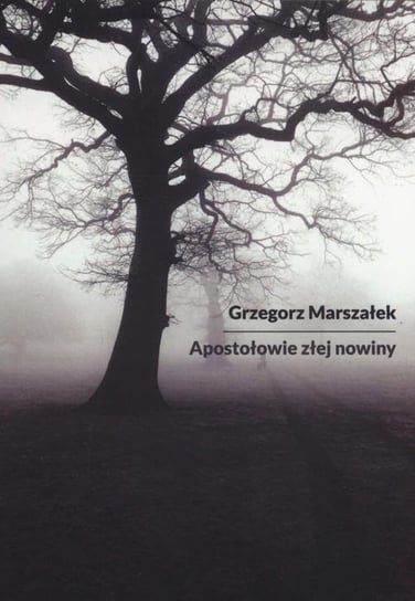 Apostołowie złej nowiny Marszałek Grzegorz
