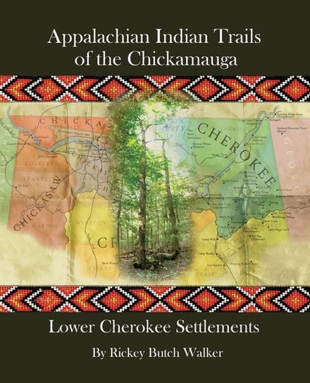 Appalachian Indian Trails of the Chickamauga Walker Rickey Butch