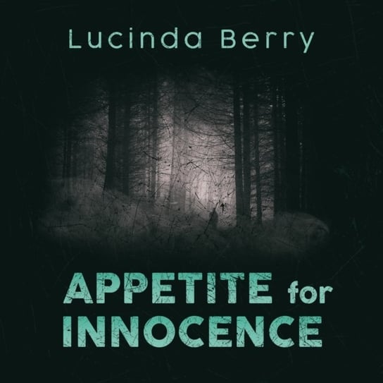 Appetite for Innocence Berry Lucinda, Taylor Meskimen, Em Eldridge