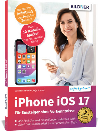 Apple iPhone mit iOS 17 - Für Einsteiger ohne Vorkenntnisse BILDNER Verlag