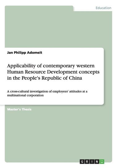 Applicability of contemporary western Human Resource Development concepts in the People's Republic of China Adomeit Jan Philipp