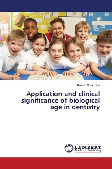 Application and clinical significance of biological age in dentistry Xhemnica Rozela