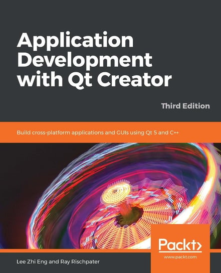 Application Development with Qt Creator Ray Rischpater, Lee Zhi Eng