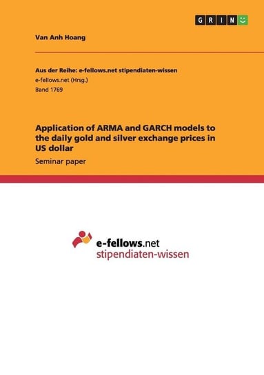 Application of ARMA and GARCH models to the daily gold and silver exchange prices in US dollar Hoang Van Anh