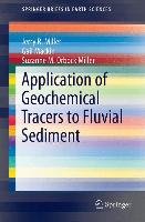 Application of Geochemical Tracers to Fluvial Sediment Miller Jerry R., Mackin Gail, Orbock Miller Suzanne M.