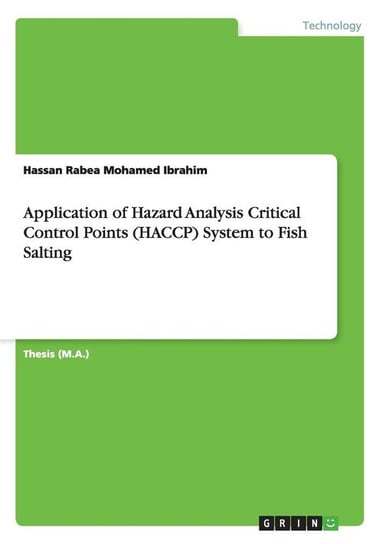 Application of Hazard Analysis Critical Control Points (HACCP) System to Fish Salting Ibrahim Hassan Rabea Mohamed