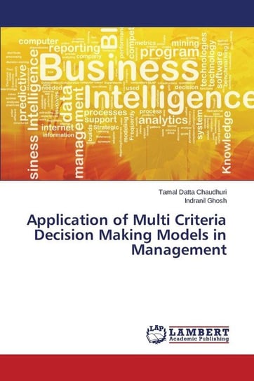 Application of Multi Criteria Decision Making Models in Management Datta Chaudhuri Tamal