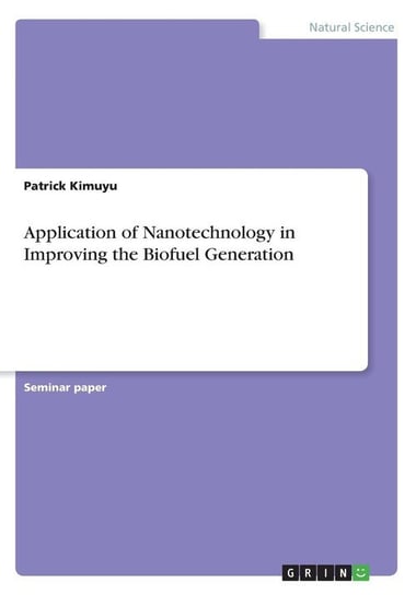 Application of Nanotechnology in Improving the Biofuel Generation Kimuyu Patrick