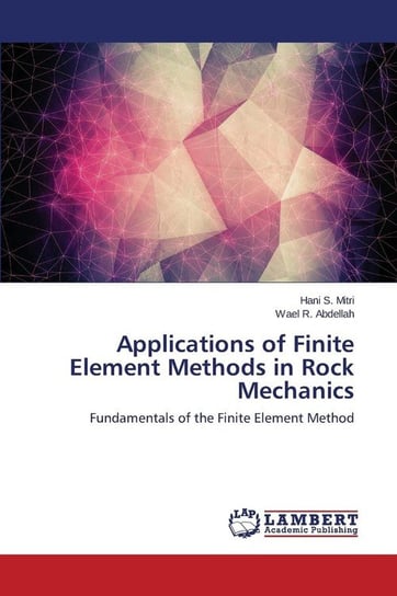 Applications of Finite Element Methods in Rock Mechanics Mitri Hani S.
