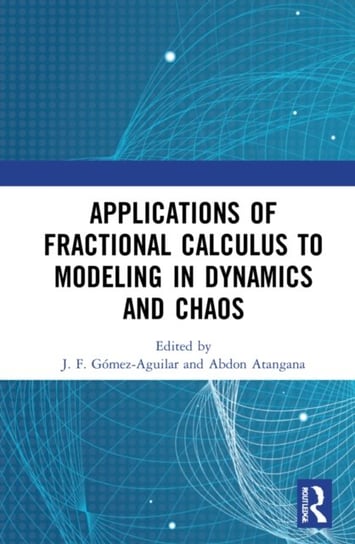 Applications of Fractional Calculus to Modeling in Dynamics and Chaos Taylor & Francis Ltd.