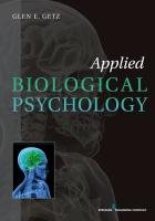 Applied Biological Psychology Glen E. Getz