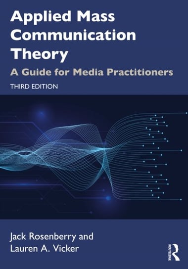 Applied Mass Communication Theory. A Guide for Media Practitioners Taylor & Francis Ltd.
