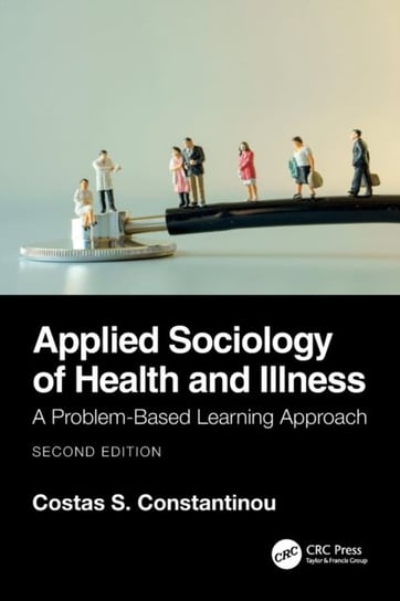 Applied Sociology of Health and Illness: A Problem-Based Learning Approach Opracowanie zbiorowe