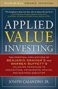 Applied Value Investing: The Practical Application of Benjamin Graham and Warren Buffett's Valuation Principles to Acquisitions, Catastrophe Pricing a Calandro Joseph