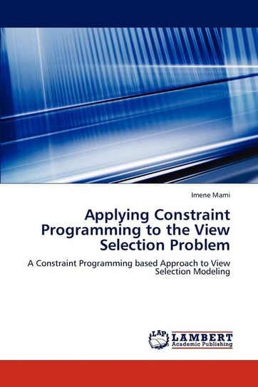 Applying Constraint Programming to the View Selection Problem Mami Imene