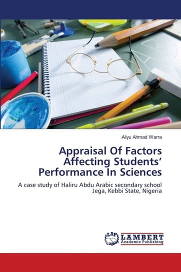 Appraisal Of Factors Affecting Students'   Performance In Sciences Ahmad Warra Aliyu