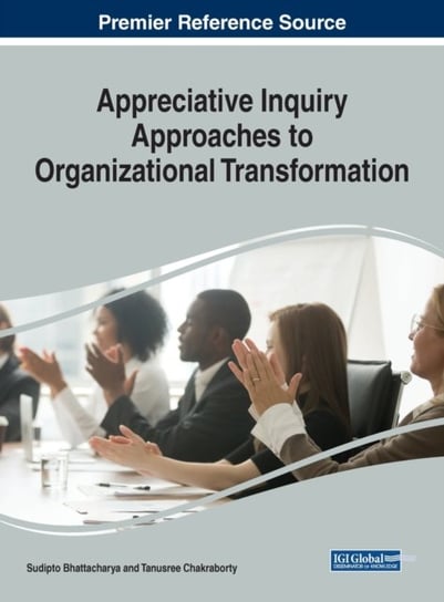 Appreciative Inquiry Approaches to Organizational Transformation Opracowanie zbiorowe
