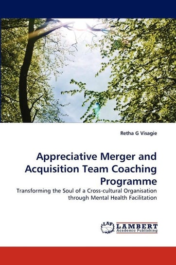 Appreciative Merger and Acquisition Team Coaching Programme Visagie Retha G.