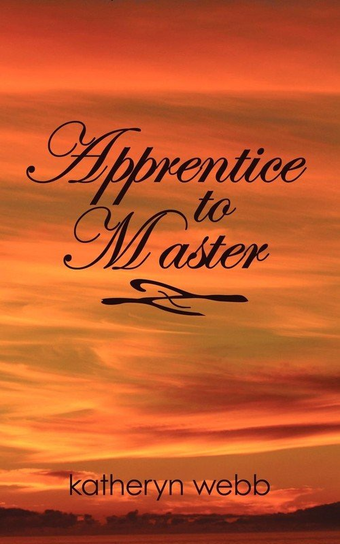 Apprentice to Master Katheryn Webb Webb