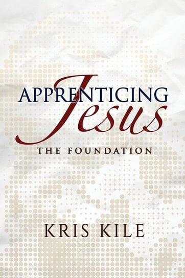 Apprenticing Jesus Kile Kris