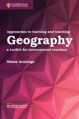 Approaches to Learning and Teaching Geography Armitage Simon