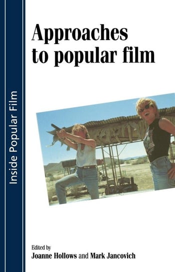 Approaches to Popular Film Manchester University Press