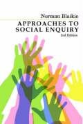 Approaches to Social Enquiry Norman Blaikie