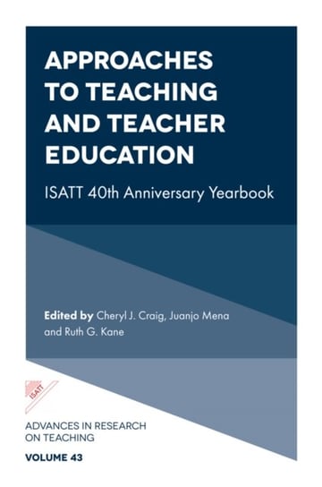 Approaches to Teaching and Teacher Education: ISATT 40th Anniversary Yearbook Opracowanie zbiorowe