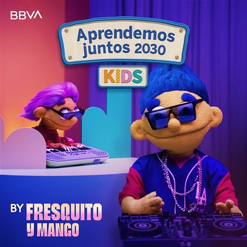 Aprendemos juntos 2030 KIDS Temporada 2 Aprendemos juntos 2030 KIDS feat. Fresquito, Mango