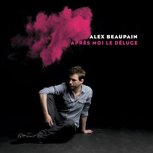 Après Moi Le Déluge Alex Beaupain