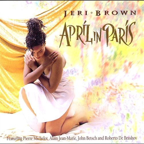 April in Paris Jeri Brown feat. Alain Jean-Marie, John Betsch, Pierre Michelot, Roberto de Brasov
