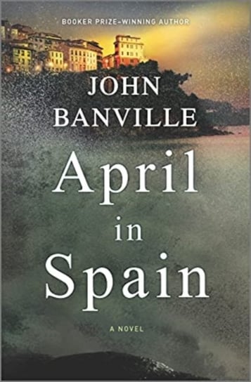 APRIL IN SPAIN Banville John