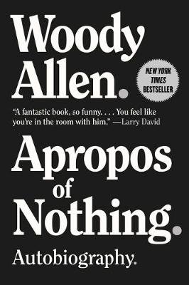 Apropos of Nothing: Autobiography Woody Allen