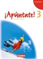 ¡Apúntate! - Ausgabe 2008 - Band 3 - Schülerbuch Kolacki Heike, Grimm Alexander, Elices Macias Amparo, Calderon Villarino Isabel, Balser Joachim