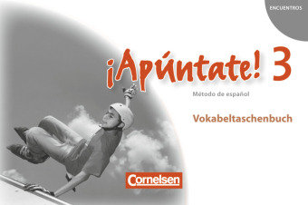 ¡Apúntate! - Ausgabe 2008 - Band 3 - Vokabeltaschenbuch Cornelsen Verlag Gmbh, Cornelsen Verlag