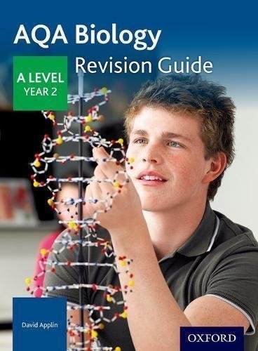 AQA A Level Biology Year 2 Revision Guide: With all you need to know for your 2021 assessments David Applin