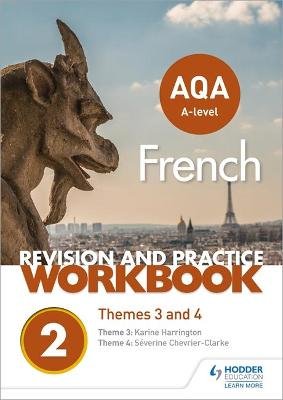 AQA A-level French Revision and Practice Workbook: Themes 3 and 4 Chevrier-Clarke Severine