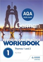 AQA A-level German Revision and Practice Workbook: Themes 1 and 2 Elliott Paul
