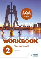 AQA A-level German Revision and Practice. Workbook: Themes 3 and 4 Elliott Paul