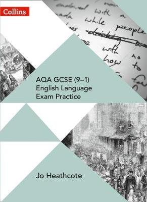 AQA GCSE (9-1) English Language Exam Practice. Student Book Heathcote Jo