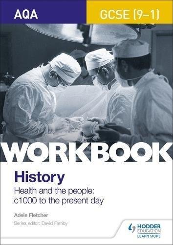 AQA GCSE (9-1) History Workbook Health and the people, c1000 to the present day Adele Fletcher