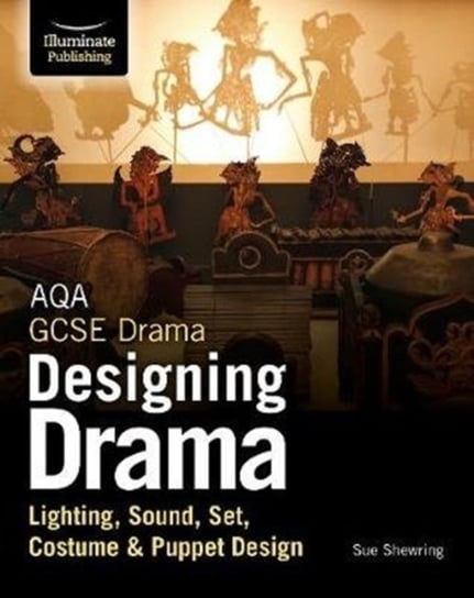 AQA GCSE Drama Designing Drama Lighting, Sound, Set, Costume & Puppet Design Sue Shewring